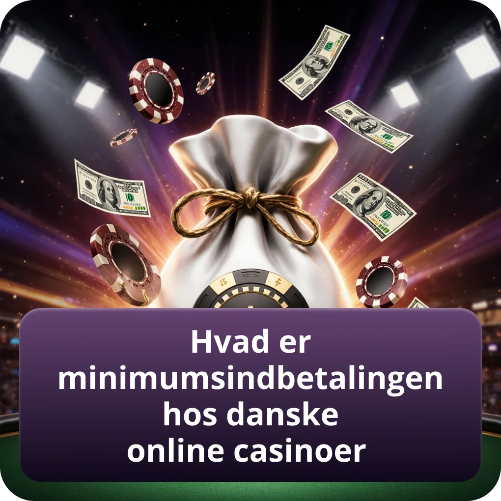 Hvad er minimumsindbetalingen hos danske online casinoer i dag Hvad er minimumsindbetalingen hos danske online casinoer