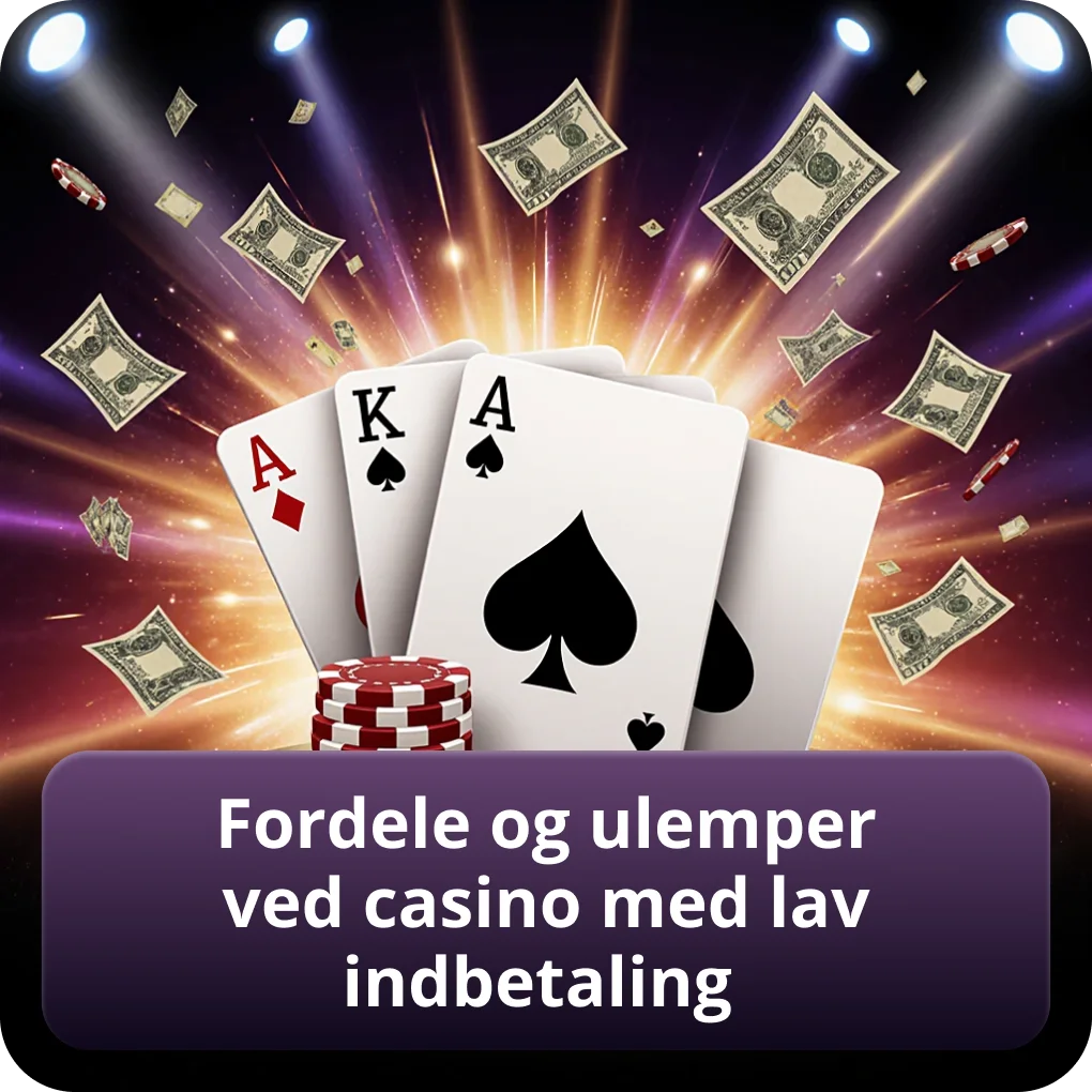 Fordele og ulemper ved casino med lav indbetaling forklaret tydeligt Fordele og ulemper ved casino med lav indbetaling