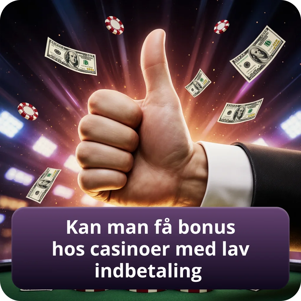 Kan man få bonus hos casinoer med lav indbetaling med bonusvilkår Kan man få bonus hos casinoer med lav indbetaling